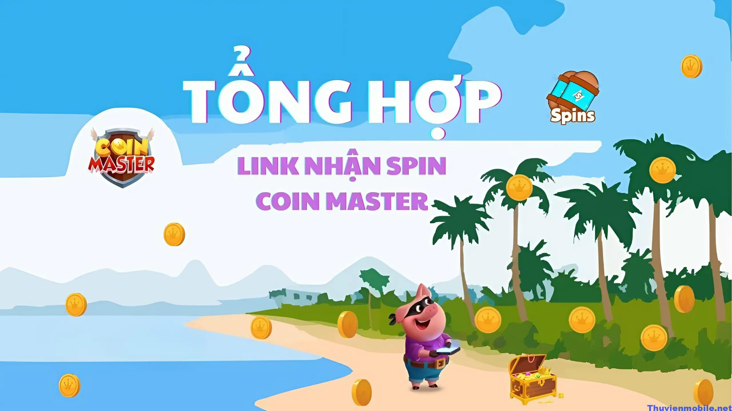 Danh Sách Link Nhận Spin Coin Master Miễn Phí Hôm Nay 